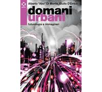 Domani urbani. Futurologia e immaginari