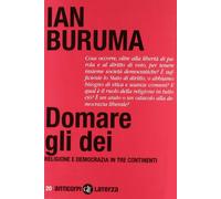 Domare gli dei. Religione e democrazia in tre continenti