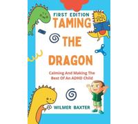 Domare il drago calmante e sfruttare al meglio un ADH - NUOVO Wilmer Baxter 202