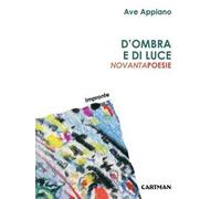 D'ombra e di luce. Novantapoesie