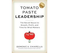 Domenic A Chiarella Tomato Paste Leadership (Tascabile)