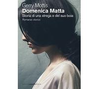 Domenica Matta. Storia di una strega e del suo boia