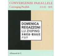 Domenica Regazzoni, Lu Zhiping. Convergenze Parallele. Converging Parallels