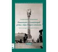 Domenicani a Costantinopoli prima e dopo l'impero Ottomano. Storie immagini e documenti d'archivio
