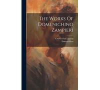 Domenichino Charles Paul Land The Works Of Domenichino Zampie (Copertina rigida)