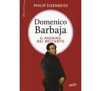 Domenico Barbaja. Il padrino del belcanto