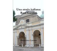 Domenico Carosso Una storia italiana: Raul Gardini (Tascabile)
