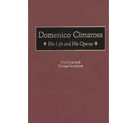 Domenico Cimarosa: His Life and His Operas