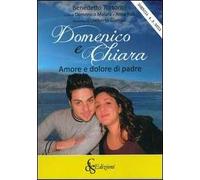Domenico e Chiara. Amore e dolore di padre
