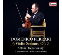 Artem Dzeganovskyi; Leonard Gatti; Sonia Hrechorowicz - Domenico Ferrari: 6 Violin Sonatas, Op.3