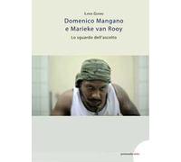 Domenico Mangano & Marieke Van Rooy. Lo sguardo dell’ascolto. Ediz. illustrata