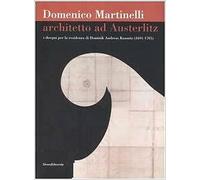 Domenico Martinelli. Architetto ad Austerlitz. I disegni per la residenza di Do