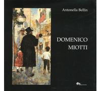 Domenico Miotti. Un pittore Ritrovato - [Supernova (Venezia)]