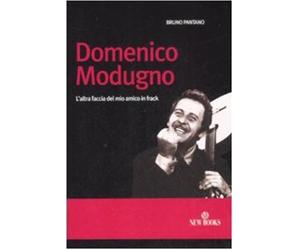 Domenico Modugno. L'altra faccia del mio amico in frack