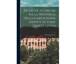 Domenico Pacchi Ricerche Istoriche Sulla Provincia Della Garfagnana (Tascabile)