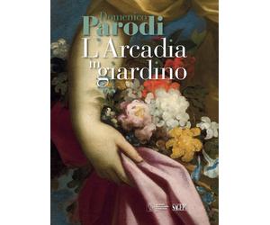 Domenico Parodi. L'Arcadia in giardino - [SAGEP]
