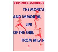 Domenico Starnon The Mortal and Immortal Life of the Girl from Mila (Tascabile)