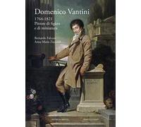 Domenico Vantini. 1764-1821. Pittore di figura e di miniatura