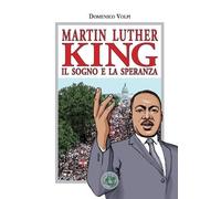 Domenico Volpi Bruno Magg Martin Luther King: Il sogno e la speranz (Tascabile)
