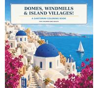Domes, Windmills & Island Villages!: A Santorini Coloring Book for Older Kids and Adults