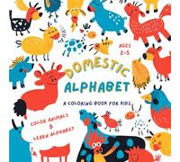 Domestic Alphabet. A Fun Coloring Journey Through Farm & Pet Animals A to Z: A Coloring and Letter Tracing Adventure with Adorable Farm and Pet Animals from A to Z