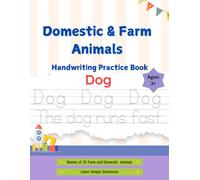 Domestic and Farm Animals Handwriting Practice Book: Trace, Write, and Learn with Domestic and Farm Animals - Fun Handwriting Practice with Names, Facts, and Sentences for Kids