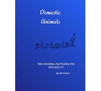 Domestic Animals: FUN COLORING & FACTS BOOK FOR KIDS AGES 5-7