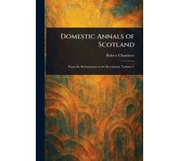 Domestic Annals of Scotland