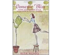 Domestic Bliss. Come aggiungere stile alla vita di tutti i giorni