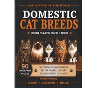 Domestic Cat Breeds Word Search Puzzle Book: 90 Large Print Puzzles Featuring Popular Cat Breeds, Educational Spotlight Pages, and Relaxing Easy-to-Medium Word Searches