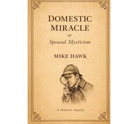 Domestic Miracle or Spousal Mysticism: Theories on Why My Wife Can See What I Cannot