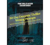 Domestic Thriller - 30-Day Writing Prompts: The Wright Side of Dark Guides (Book 1)