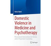 Domestic Violence in Medicine and Psychotherapy: Personalized Interventions for Victims and in Perpetrator Counseling