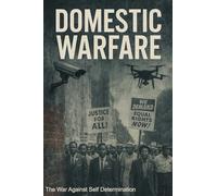 DOMESTIC WARFARE: THE WAR AGAINST SELF DETERMINATION