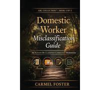Domestic Worker Misclassification Guide: An Always Be Classified Correctly™ Guide