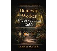 Domestic Worker Misclassification Guide: An Always Be Classified Correctly™ Workbook
