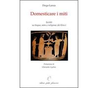 Domesticare i miti. Scritti su lingua, mito e religione dei Greci
