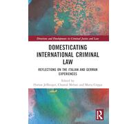 Domesticating International Criminal Law: Reflections on the Italian and German Experiences