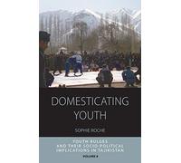 Domesticating Youth: Youth Bulge and Its Socio-Political Implications in Tajikistan: Youth Bulges and their Socio-political Implications in Tajikistan