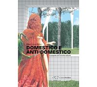 Domestico e anti-domestico. Il progetto dell'intimità radicale