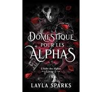 Domestique pour les Alphas: Une romance de harem inversée Omegaverse