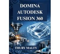 Domina Autodesk Fusion 360: Guía esencial para modelado CAD, CAM y 3D