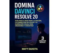 Domina DaVinci Resolve 20: Guía paso a paso para la edición, la corrección de color y la narración visual para creadores y cineastas