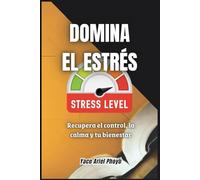 Domina el Estrés: Recupera el control, la calma y tu bienestar