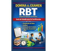 Domina el Examen RBT (Registered Behavior Technician): Guía de Estudio para la Certificación que Cubre Recolección de Datos, Gráficas, Evaluación de la Conducta, Adquisición, Documentación y Ética