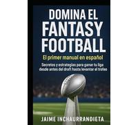Domina el Fantasy Football: El primer manual en español