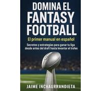 Domina el Fantasy Football: El primer manual en español