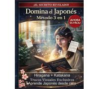 DOMINA EL HIRAGANA Y EL KATAKANA APRENDE JAPONES DESDE CERO: UN CUADERNO DE EJERCICIOS DE CALIGRAFÍA Hiragana + Katakana + Ejercicios - 3 en 1 El cuaderno definitivo de caligrafía japonesa