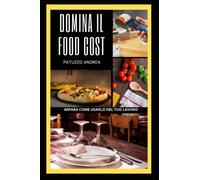 Domina il Food Cost: Impara come usarlo nel tuo lavoro