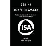 DOMINA ISA/IEC 62443: Framework Essenziale di Sicurezza per Sistemi Industriali
